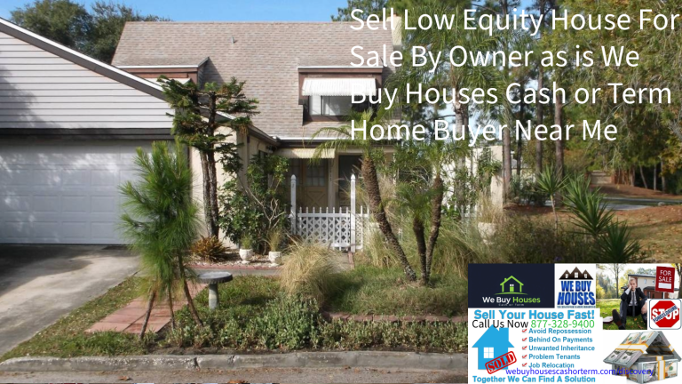 Sell Low Equity House For Sale By Owner as is condition florida We Buy Houses Cash or Term Home Buyer Near Me