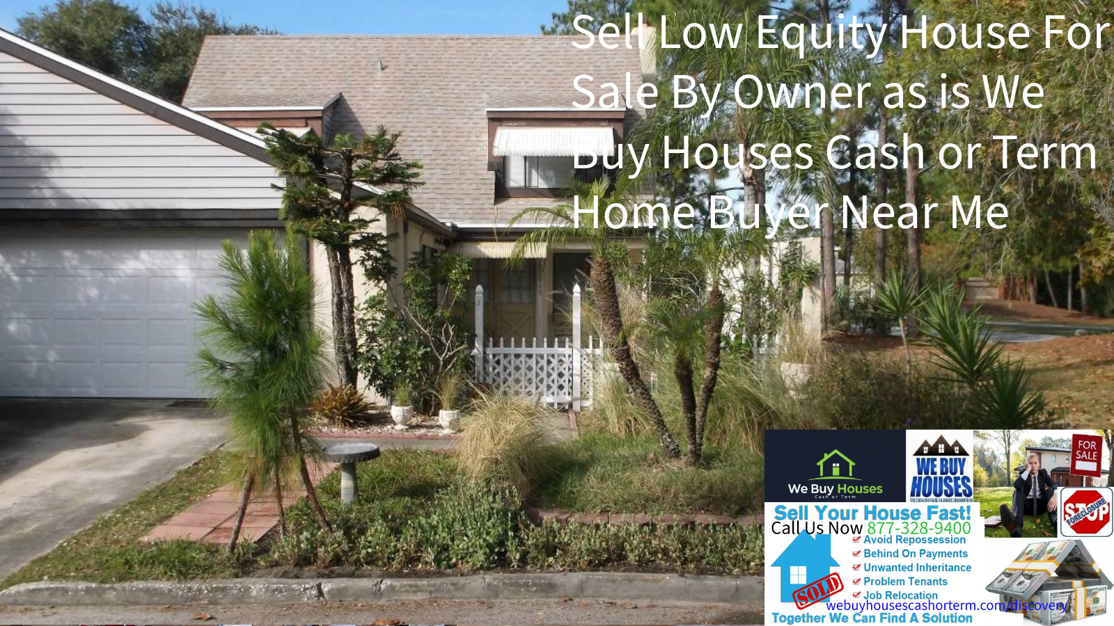 Sell Low Equity House For Sale By Owner as is condition florida We Buy Houses Cash or Term Home Buyer Near Me