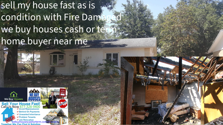 sell my house fast as is condition with Fire Damaged florida we buy houses cash or term home buyer near me